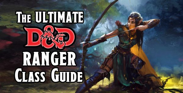 The Ultimate D&D 5E Ranger Class Guide (2021) Game Out