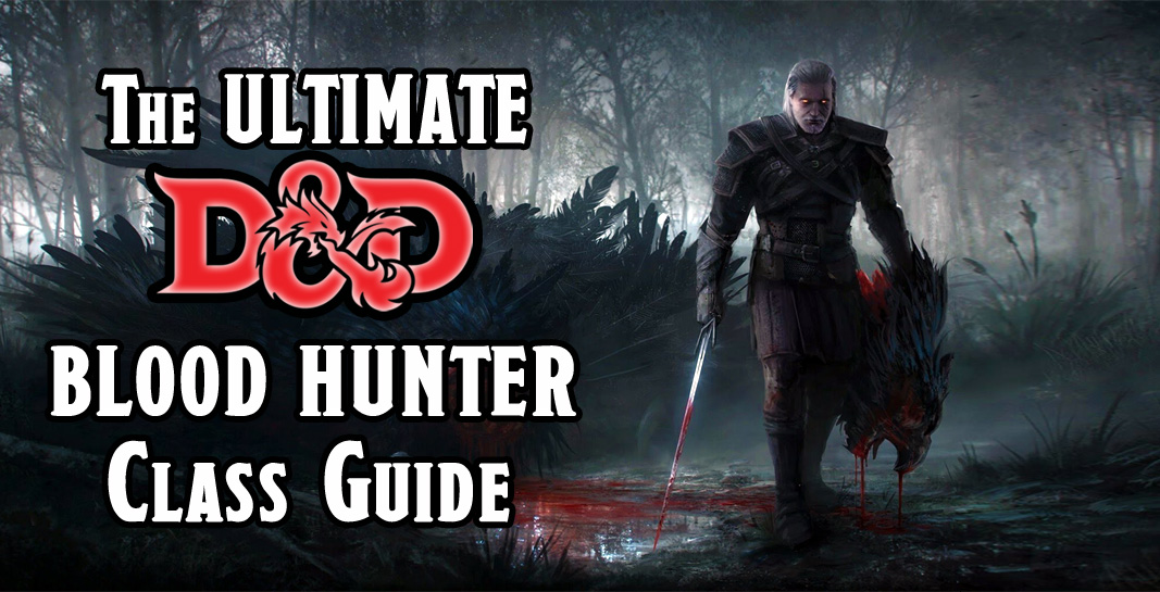 Ultimate Guide to D&D Blood Hunter Class